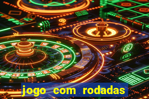 jogo com rodadas gratis sem deposito